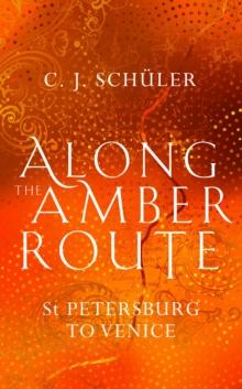 Along the Amber Route : St Petersburg to Venice