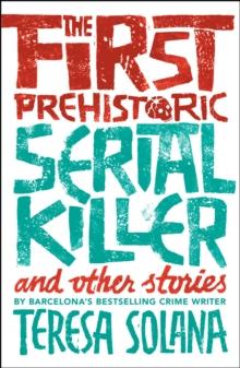 The First Prehistoric Serial Killer and Other Stories