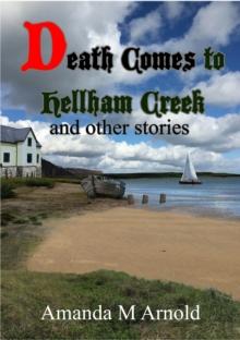 Death Comes To Hellham Creek & Other Stories