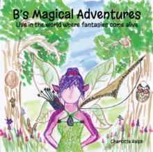 B's Magical Adventures