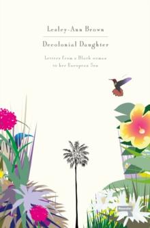 Decolonial Daughter : Letters from a Black Woman to Her European Son