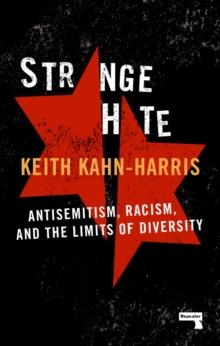 Strange Hate : Antisemitism, Racism and the Limits of Diversity