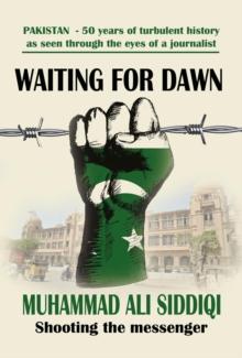 Waiting for Dawn : memoirs of a journalist in Pakistan