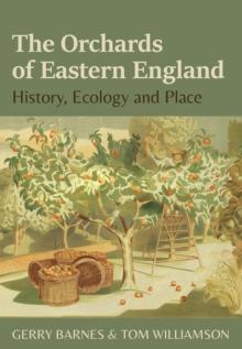 The Orchards of Eastern England : History, ecology and place