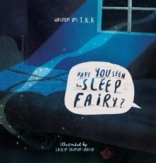 Have You Seen The Sleep Fairy?