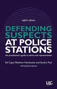 Defending Suspects at Police Stations : the practitioner's guide to advice and representation