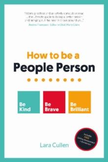 How to be a People Person : Be Kind. Be Brave. Be Brilliant.