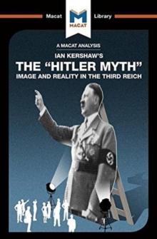 An Analysis of Ian Kershaw's The "Hitler Myth" : Image and Reality in the Third Reich