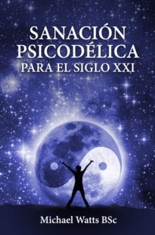 SanaciAAn psicodAA(c)lica para el siglo XXI