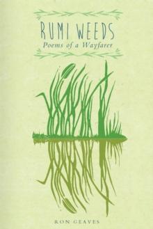 Rumi Weeds : Poems of a Wayfarer