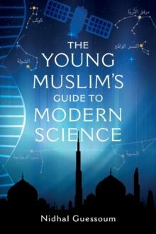 The Young Muslim's Guide to Modern Science