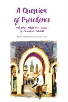 A Question of Precedence : And Other Middle East Stories by Marmaduke Pickthall