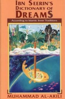 Ibn Seerin's Dictionary of Dreams : According to Islam Inner Traditions (Tafsir-ul Ahlam)