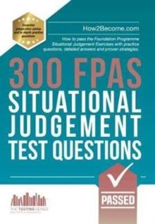 300 FPAS Situational Judgement Test Questions : How to pass the Foundation Programme Situational Judgement Exercises with practice questions, detailed answers and proven strategies.