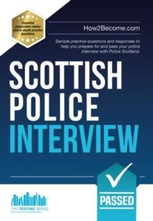 Scottish Police Interview : Sample practice questions and responses to help you prepare and pass your police interview with Police Scotland