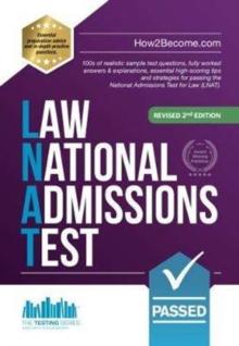 How to Pass the Law National Admissions Test (LNAT) : 100s of realistic sample test questions, fully worked answers & explanations, essential high-scoring tips and strategies for passing the National