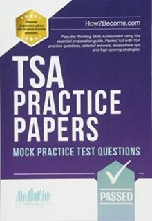 TSA PRACTICE PAPERS: 100s of Mock Practice Test Questions : Pass the Thinking Skills Assessment using this essential preparation guide. Packed full with 100s TSA practice questions, detailed answers,