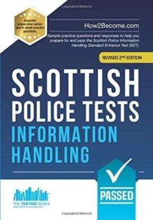 Scottish Police Tests: INFORMATION HANDLING : Sample practice questions and responses to help you prepare for and pass the Scottish Police Information Handling Standard Entrance Test (SET).