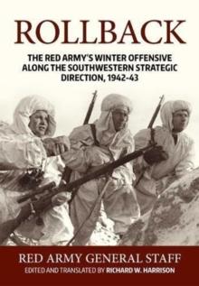 Rollback : The Red Army's Winter Offensive Along the Southwestern Strategic Direction, 1942-43