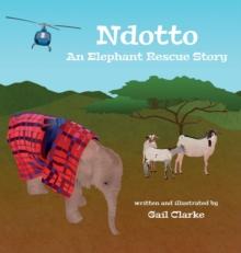 Ndotto : An Elephant Rescue Story