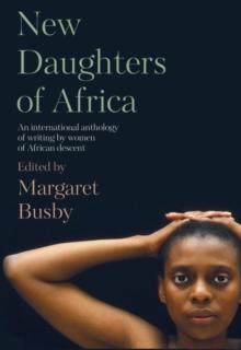 New Daughters of Africa : An International Anthology of Writing by Women of African Descent