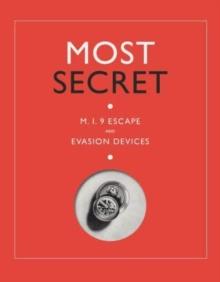 Most Secret : M.I.9 Escape and Evasion Devices