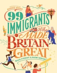 99 Immigrants Who Made Britain Great