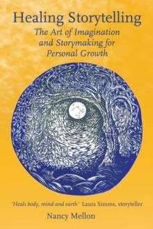 Healing Storytelling : The Art of Imagination and Storymaking for Personal Growth