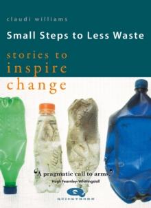 Small Steps to Less Waste : Stories to Inspire Change