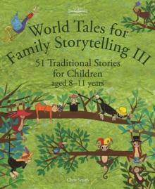 World Tales for Family Storytelling III : 51 Traditional Stories for Children aged 8-11 years