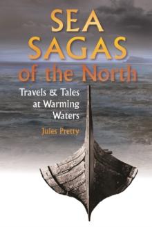 Sea Sagas of the North : Travels and Tales by Warming Waters