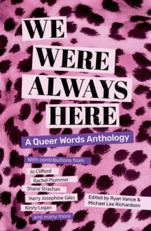 We Were Always Here : A Queer Words Anthology