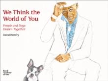 We Think the World of You : People and Dogs Drawn Together