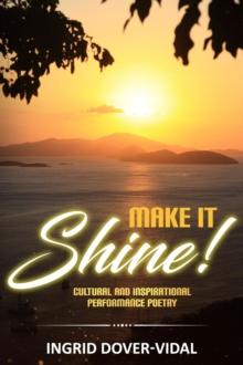 Make It Shine! : Cultural and Inspirational Performance Poetry