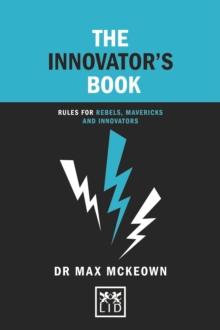 The Innovator's Book : Rules for rebels, mavericks and innovators