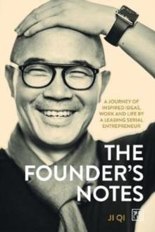 The Founder's Notes : A Journey of Inspired Ideas, Work and Life by a Leading Serial Entrepreneur