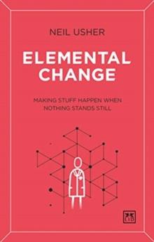 Elemental Change : Making Stuff Happen When Nothing Stands Still