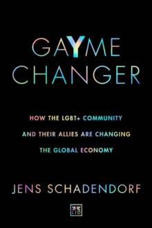 GaYme Changer : How the LGBT+ community and their allies are changing the global economy