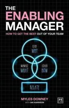 The Enabling Manager : How to get the best out of your team