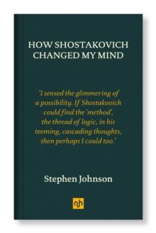 How Shostakovich Changed My Mind