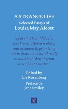 A Strange Life : Selected Essays of Louisa May Alcott