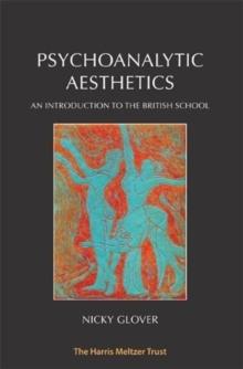 Psychoanalytic Aesthetics : An Introduction to the British School