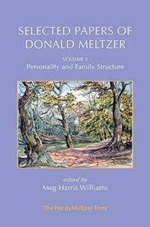 Selected Papers of Donald Meltzer - Vol. 1 : Personality and Family Structure