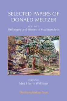 Selected Papers of Donald Meltzer - Vol. 2 : Philosophy and History of Psychoanalysis