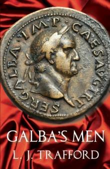 Galba's Men : The Four Emperors Series: Book II