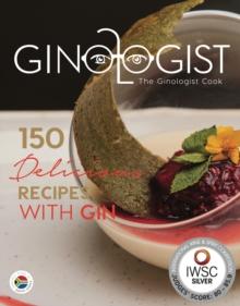 The Ginologist Cook : 150 delicious recipes with Gin