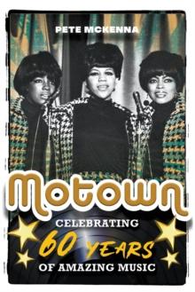 Motown : Celebrating 60 Years of Amazing Music