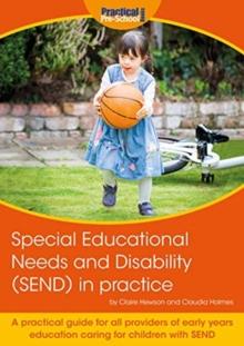 Special Educational Needs and Disability (SEND) in practice : A practical guide for all providers of early years education caring for children with SEND