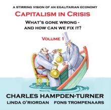 Capitalism in Crisis (Volume 1) : What's gone wrong and how can we fix it?