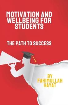 Motivation and Wellbeing for Students : The Path to Success